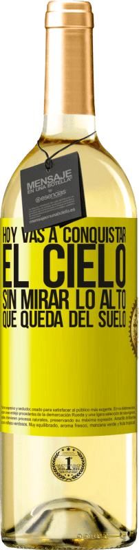 «Hoy vas a conquistar el cielo, sin mirar lo alto que queda del suelo» Edición WHITE
