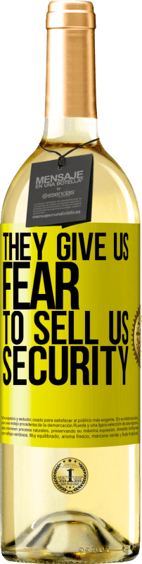 «They give us fear to sell us security» WHITE Edition