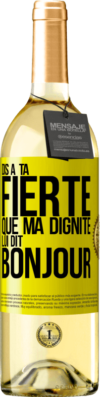 29,95 € Envoi gratuit | Vin blanc Édition WHITE Dis à ta fierté que ma dignité lui dit bonjour Étiquette Jaune. Étiquette personnalisable Vin jeune Récolte 2025 Verdejo