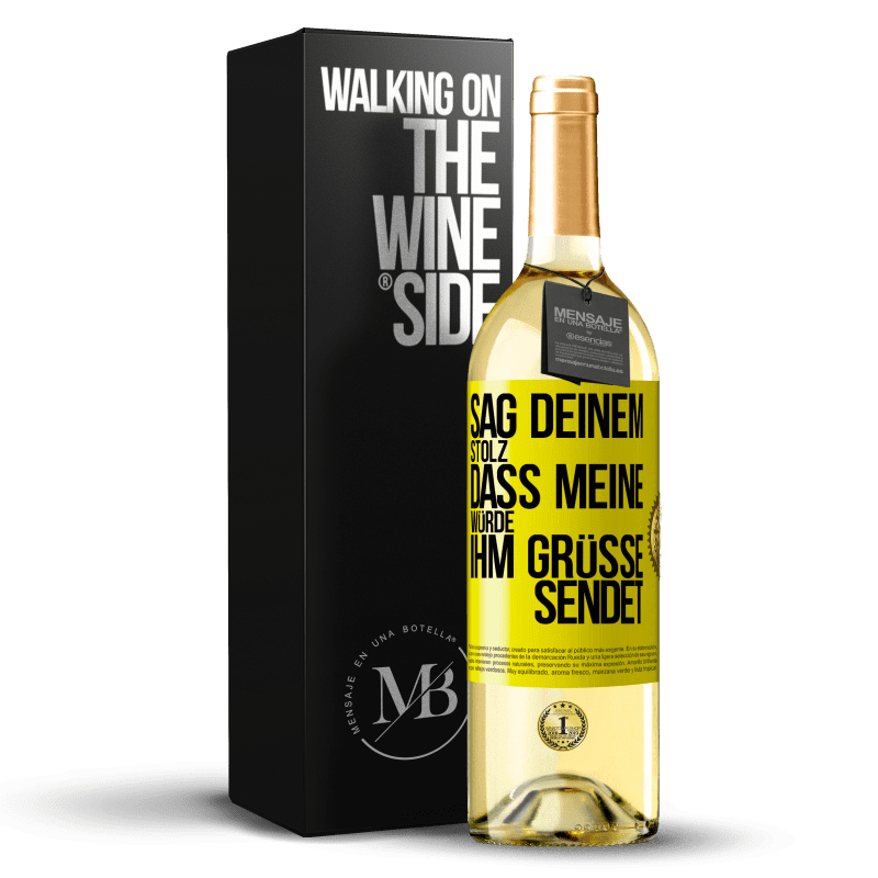29,95 € Kostenloser Versand | Weißwein WHITE Ausgabe Sag deinem Stolz, dass meine Würde ihm Grüße sendet Gelbes Etikett. Anpassbares Etikett Junger Wein Ernte 2023 Verdejo