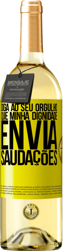 29,95 € | Vinho branco Edição WHITE Diga ao seu orgulho que minha dignidade envia saudações Etiqueta Amarela. Etiqueta personalizável Vinho jovem Colheita 2025 Verdejo