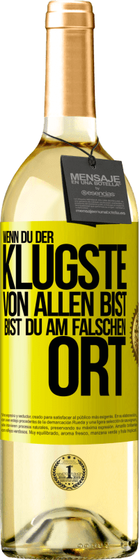 29,95 € Kostenloser Versand | Weißwein WHITE Ausgabe Wenn du der klügste von allen bist, bist du am falschen Ort Gelbes Etikett. Anpassbares Etikett Junger Wein Ernte 2025 Verdejo