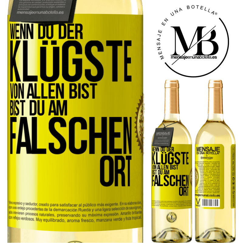 29,95 € Kostenloser Versand | Weißwein WHITE Ausgabe Wenn du der klügste von allen bist, bist du am falschen Ort Gelbes Etikett. Anpassbares Etikett Junger Wein Ernte 2024 Verdejo