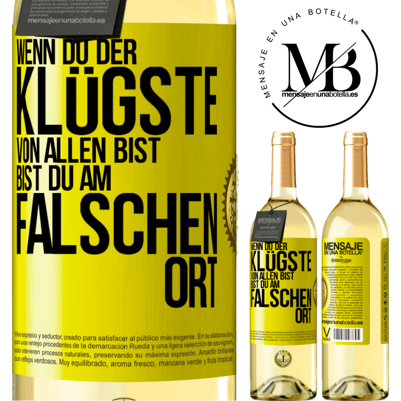29,95 € Kostenloser Versand | Weißwein WHITE Ausgabe Wenn du der klügste von allen bist, bist du am falschen Ort Gelbes Etikett. Anpassbares Etikett Junger Wein Ernte 2025 Verdejo