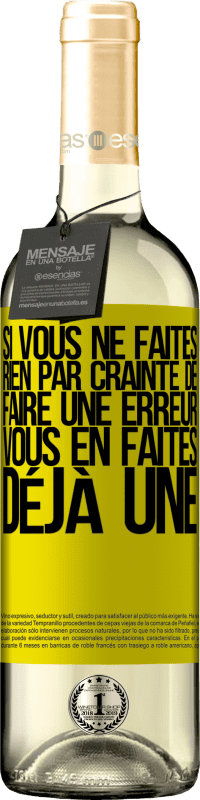 29,95 € | Vin blanc Édition WHITE Si vous ne faites rien par crainte de faire une erreur, vous en faites déjà une Étiquette Jaune. Étiquette personnalisable Vin jeune Récolte 2024 Verdejo