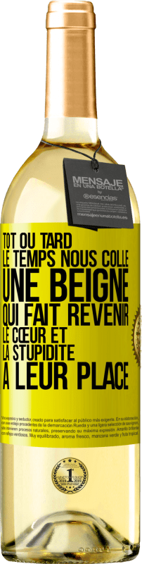 29,95 € | Vin blanc Édition WHITE Tôt ou tard le temps nous colle une beigne qui fait revenir le cœur et la stupidité à leur place Étiquette Jaune. Étiquette personnalisable Vin jeune Récolte 2024 Verdejo