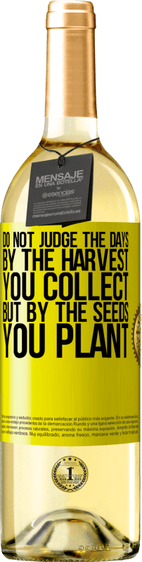 29,95 € Free Shipping | White Wine WHITE Edition Do not judge the days by the harvest you collect, but by the seeds you plant Yellow Label. Customizable label Young wine Harvest 2025 Verdejo