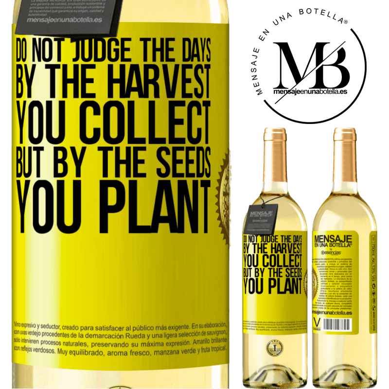 29,95 € Free Shipping | White Wine WHITE Edition Do not judge the days by the harvest you collect, but by the seeds you plant Yellow Label. Customizable label Young wine Harvest 2024 Verdejo