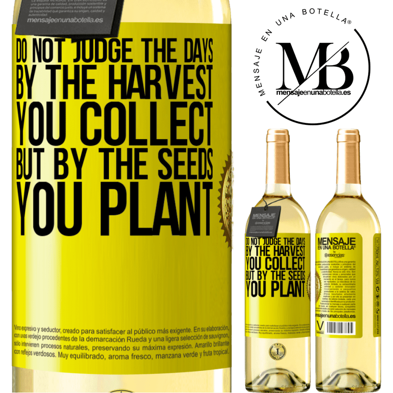 29,95 € Free Shipping | White Wine WHITE Edition Do not judge the days by the harvest you collect, but by the seeds you plant Yellow Label. Customizable label Young wine Harvest 2025 Verdejo