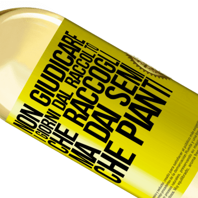 Espressioni Uniche e Personali. «Non giudicare i giorni dal raccolto che raccogli, ma dai semi che pianti» Edizione WHITE