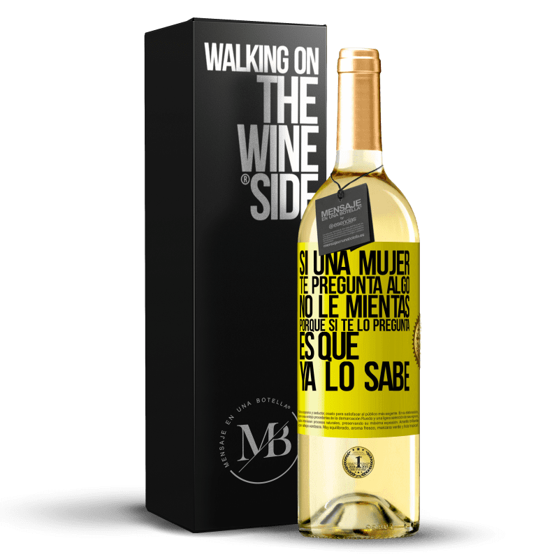 29,95 € Бесплатная доставка | Белое вино Издание WHITE Если женщина спрашивает тебя о чем-то, не ври ей, потому что, если она спрашивает тебя, она уже знает Желтая этикетка. Настраиваемая этикетка Молодое вино Урожай 2021 Verdejo