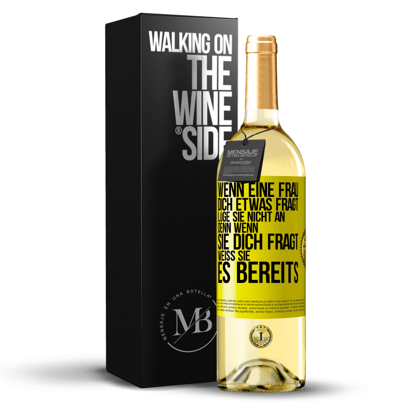 29,95 € Kostenloser Versand | Weißwein WHITE Ausgabe Wenn eine Frau dich etwas fragt, lüge sie nicht an, denn wenn sie dich fragt, weiß sie es bereits Gelbes Etikett. Anpassbares Etikett Junger Wein Ernte 2023 Verdejo