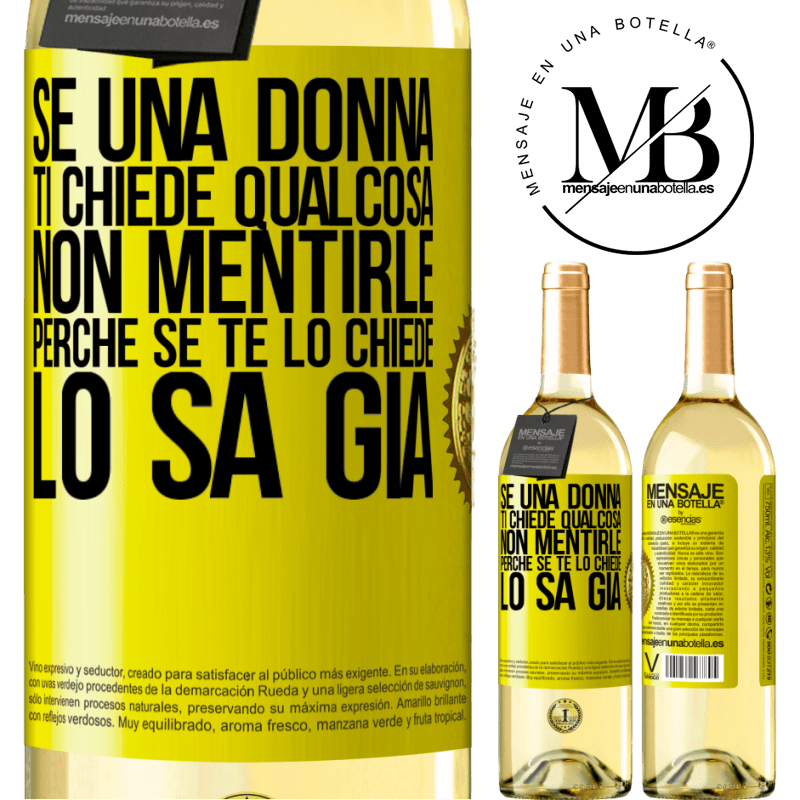 29,95 € Spedizione Gratuita | Vino bianco Edizione WHITE Se una donna ti chiede qualcosa, non mentirle, perché se te lo chiede, lo sa già Etichetta Gialla. Etichetta personalizzabile Vino giovane Raccogliere 2023 Verdejo