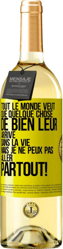 29,95 € Envoi gratuit | Vin blanc Édition WHITE Tout le monde veut que quelque chose de bien leur arrive dans la vie, mais je ne peux pas aller partout! Étiquette Jaune. Étiquette personnalisable Vin jeune Récolte 2025 Verdejo