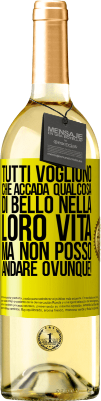 29,95 € Spedizione Gratuita | Vino bianco Edizione WHITE Tutti vogliono che accada qualcosa di bello nella loro vita, ma non posso andare ovunque! Etichetta Gialla. Etichetta personalizzabile Vino giovane Raccogliere 2024 Verdejo