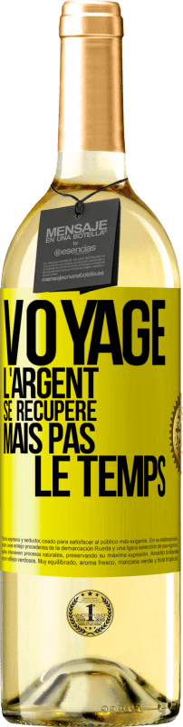 Envoi gratuit | Vin blanc Édition WHITE Voyage. L'argent se récupère, mais pas le temps Étiquette Jaune. Étiquette personnalisable Vin jeune Récolte 2023 Verdejo