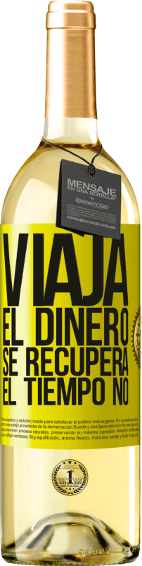 Envío gratis | Vino Blanco Edición WHITE Viaja. El dinero se recupera, el tiempo no Etiqueta Amarilla. Etiqueta personalizable Vino joven Cosecha 2023 Verdejo