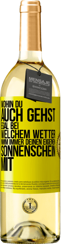 29,95 € | Weißwein WHITE Ausgabe Wohin du auch gehst, egal bei welchem Wetter, nimm immer deinen eigenen Sonnenschein mit Gelbes Etikett. Anpassbares Etikett Junger Wein Ernte 2024 Verdejo