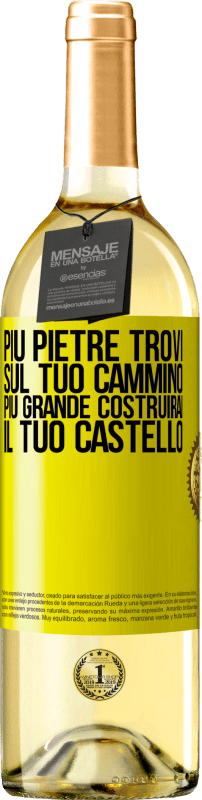 «Più pietre trovi sul tuo cammino, più grande costruirai il tuo castello» Edizione WHITE