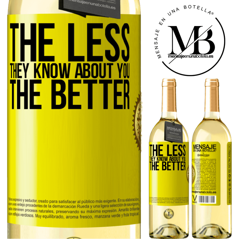 29,95 € Free Shipping | White Wine WHITE Edition The less they know about you, the better Yellow Label. Customizable label Young wine Harvest 2022 Verdejo