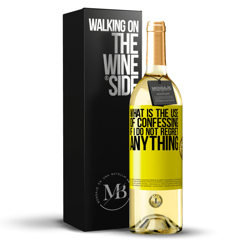 29,95 € Free Shipping | White Wine WHITE Edition What is the use of confessing if I do not regret anything Yellow Label. Customizable label Young wine Harvest 2022 Verdejo
