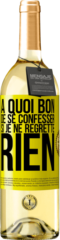 29,95 € Envoi gratuit | Vin blanc Édition WHITE A quoi bon de se confesser si je ne regrette rien Étiquette Jaune. Étiquette personnalisable Vin jeune Récolte 2025 Verdejo