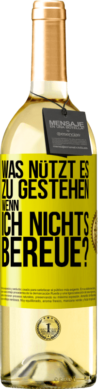 29,95 € | Weißwein WHITE Ausgabe Was nützt es zu gestehen, wenn ich nichts bereue? Gelbes Etikett. Anpassbares Etikett Junger Wein Ernte 2024 Verdejo