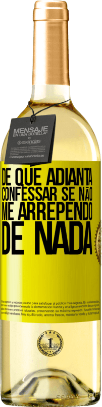 «De que adianta confessar se não me arrependo de nada» Edição WHITE