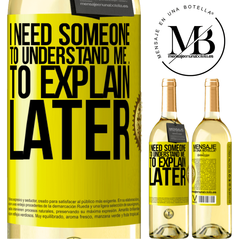 29,95 € Free Shipping | White Wine WHITE Edition I need someone to understand me ... To explain later Yellow Label. Customizable label Young wine Harvest 2023 Verdejo