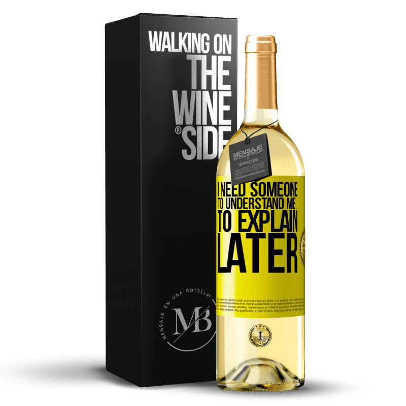 29,95 € Free Shipping | White Wine WHITE Edition I need someone to understand me ... To explain later Yellow Label. Customizable label Young wine Harvest 2024 Verdejo