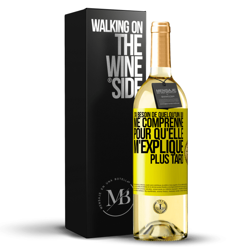 29,95 € Envoi gratuit | Vin blanc Édition WHITE J'ai besoin de quelqu'un qui me comprenne. Pour qu'elle m'explique plus tard Étiquette Jaune. Étiquette personnalisable Vin jeune Récolte 2024 Verdejo