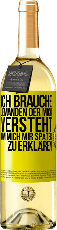 29,95 € Kostenloser Versand | Weißwein WHITE Ausgabe Ich brauche jemanden, der mich versteht. Um mich mir später zu erklären Gelbes Etikett. Anpassbares Etikett Junger Wein Ernte 2024 Verdejo