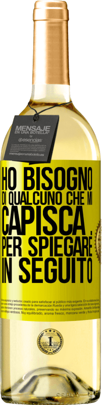 29,95 € Spedizione Gratuita | Vino bianco Edizione WHITE Ho bisogno di qualcuno che mi capisca ... Per spiegare in seguito Etichetta Gialla. Etichetta personalizzabile Vino giovane Raccogliere 2025 Verdejo