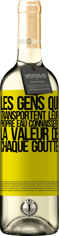 «Les gens qui transportent leur propre eau connaissent la valeur de chaque goutte» Édition WHITE