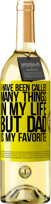 29,95 € | White Wine WHITE Edition I have been called many things in my life, but dad is my favorite Yellow Label. Customizable label Young wine Harvest 2024 Verdejo