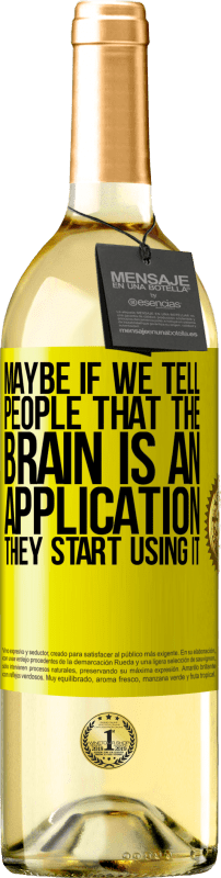 «Maybe if we tell people that the brain is an application, they start using it» WHITE Edition