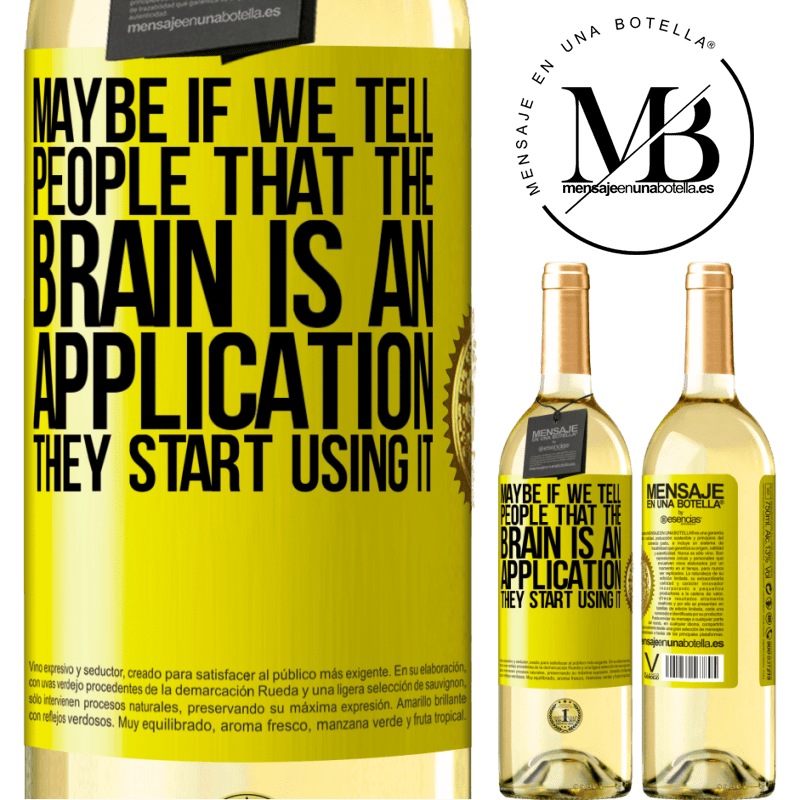 29,95 € Free Shipping | White Wine WHITE Edition Maybe if we tell people that the brain is an application, they start using it Yellow Label. Customizable label Young wine Harvest 2022 Verdejo