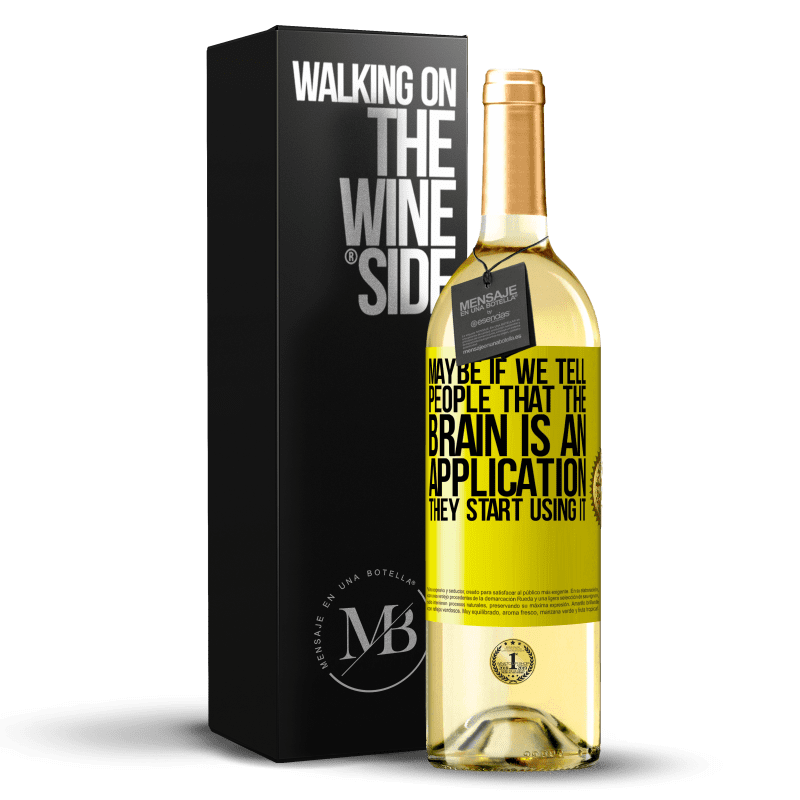 29,95 € Бесплатная доставка | Белое вино Издание WHITE Может быть, если мы скажем людям, что мозг - это приложение, они начнут его использовать Желтая этикетка. Настраиваемая этикетка Молодое вино Урожай 2023 Verdejo