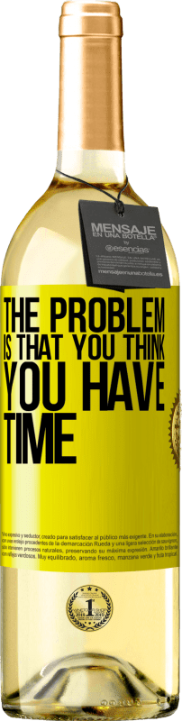 «The problem is that you think you have time» WHITE Edition