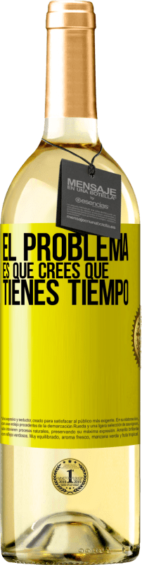 «El problema es que crees que tienes tiempo» Edición WHITE