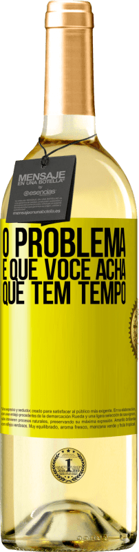 29,95 € Envio grátis | Vinho branco Edição WHITE O problema é que você acha que tem tempo Etiqueta Amarela. Etiqueta personalizável Vinho jovem Colheita 2025 Verdejo