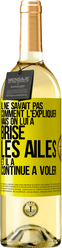 29,95 € | Vin blanc Édition WHITE Il ne savait pas comment l'expliquer mais on lui a brisé les ailes et il a continué à voler Étiquette Jaune. Étiquette personnalisable Vin jeune Récolte 2024 Verdejo