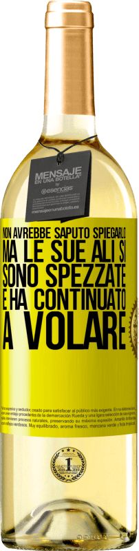 29,95 € | Vino bianco Edizione WHITE Non avrebbe saputo spiegarlo, ma le sue ali si sono spezzate e ha continuato a volare Etichetta Gialla. Etichetta personalizzabile Vino giovane Raccogliere 2024 Verdejo