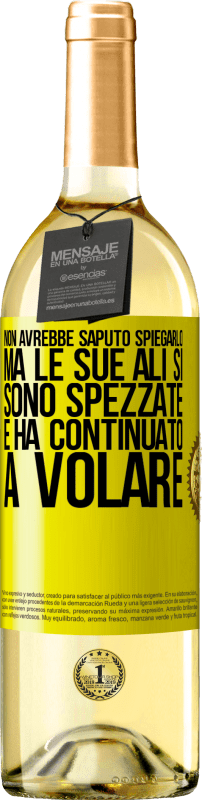 29,95 € Spedizione Gratuita | Vino bianco Edizione WHITE Non avrebbe saputo spiegarlo, ma le sue ali si sono spezzate e ha continuato a volare Etichetta Gialla. Etichetta personalizzabile Vino giovane Raccogliere 2025 Verdejo