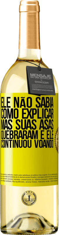 29,95 € | Vinho branco Edição WHITE Ele não sabia como explicar, mas suas asas quebraram e ele continuou voando Etiqueta Amarela. Etiqueta personalizável Vinho jovem Colheita 2024 Verdejo