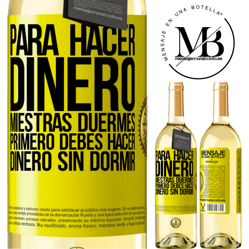 29,95 € Envío gratis | Vino Blanco Edición WHITE Para hacer dinero miestras duermes, primero debes hacer dinero sin dormir Etiqueta Amarilla. Etiqueta personalizable Vino joven Cosecha 2023 Verdejo