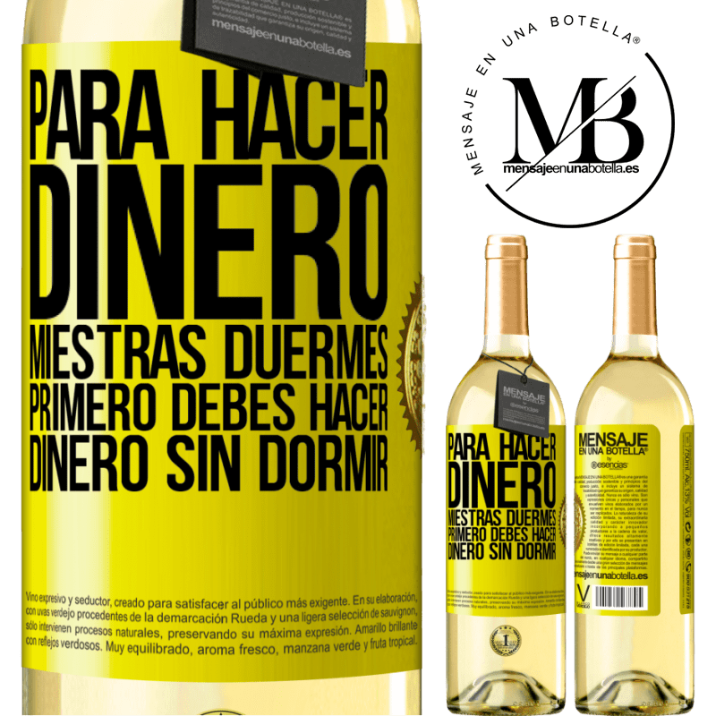 29,95 € Envío gratis | Vino Blanco Edición WHITE Para hacer dinero miestras duermes, primero debes hacer dinero sin dormir Etiqueta Amarilla. Etiqueta personalizable Vino joven Cosecha 2025 Verdejo