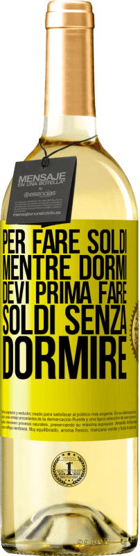 29,95 € | Vino bianco Edizione WHITE Per fare soldi mentre dormi, devi prima fare soldi senza dormire Etichetta Gialla. Etichetta personalizzabile Vino giovane Raccogliere 2024 Verdejo