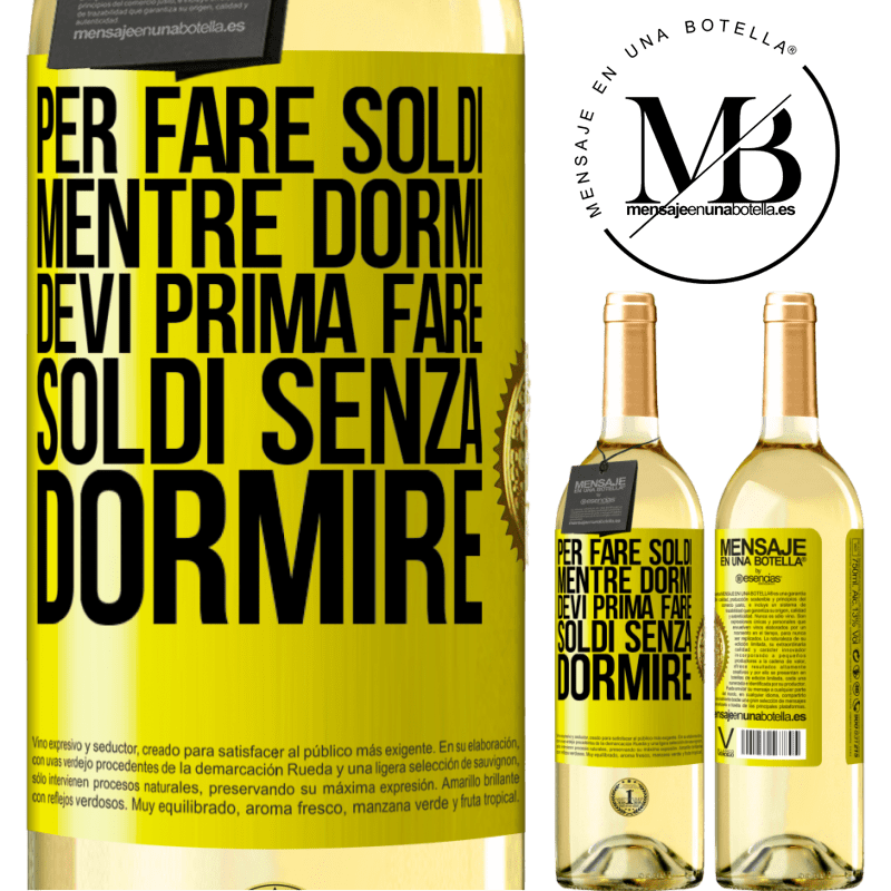 29,95 € Spedizione Gratuita | Vino bianco Edizione WHITE Per fare soldi mentre dormi, devi prima fare soldi senza dormire Etichetta Gialla. Etichetta personalizzabile Vino giovane Raccogliere 2025 Verdejo