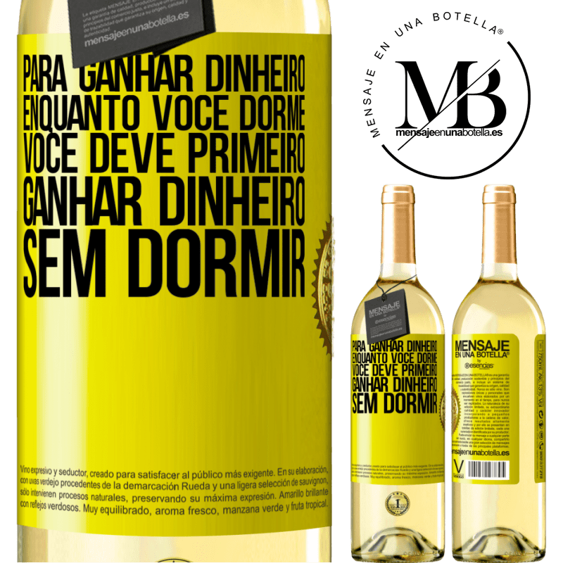 29,95 € Envio grátis | Vinho branco Edição WHITE Para ganhar dinheiro enquanto você dorme, você deve primeiro ganhar dinheiro sem dormir Etiqueta Amarela. Etiqueta personalizável Vinho jovem Colheita 2023 Verdejo